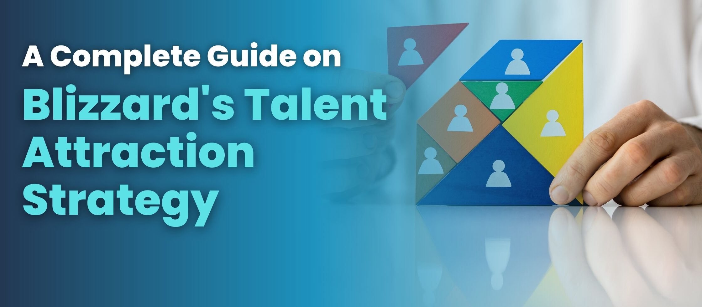 A Complete Guide on Blizzard’s Talent Attraction Strategy